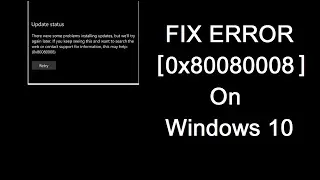 Fix Error 0x80080008 while updating Windows 10
