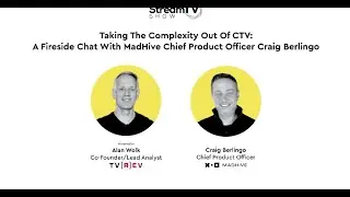Taking The Complexity Out Of CTV. A Fireside Chat with MadHive's Craig Berlingo