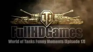 World of Tanks Funny Moments [Episode 17]