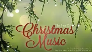 The Best of Christmas Music - Oh Come All Ye Faithful