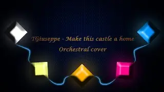 TGiuseppe - Make this castle a home (Orchestral cover) - 1000 SUBS SPECIAL