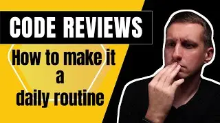 Code Reviews | How to Make Them a Daily Routine