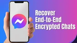 How to Recover End-to-End Encrypted Chats on Messenger | Restore Guide