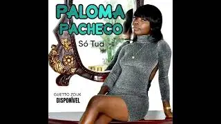 Paloma Pacheco ---Sou tua  