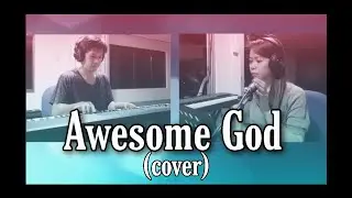 AWESOME GOD (cover)