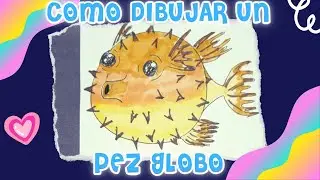 COMO DIBUJA UN PEZ GLOBO
