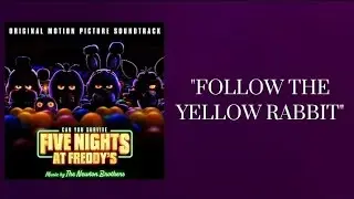 FNaF Movie OST - "Follow The Yellow Rabbit"