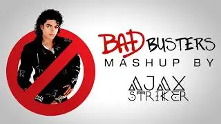 BADBUSTERS - MICHAEL JACKSON & RAY PARKER JR. [AJAX'S MASHUP]