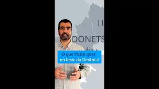 Por que o Putin quer tanto o leste da Ucrânia? - 