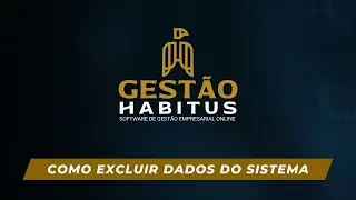 Como excluir dados do sistema | Gestão Habitus Tutoriais