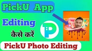 PickU App Editing Kaise Kare || How To Use PickU App