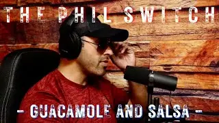 Guacamole and Salsa | The Phil Switch
