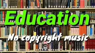 Education background music no copyright /  background music for educational videos