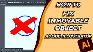 How to Fix an Immovable Object / Move Object [Adobe Illustrator]