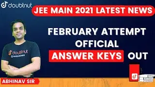 JEE Latest News | JEE Main 2021 Feb Attempt Official Answer Keys Out | Doubtnut