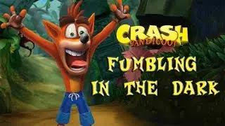 [Video Walkthrough] Crash Bandicoot #28 - Fumbling in the Dark