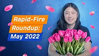 Rapid-Fire Roundup: May 2022