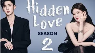 Hidden Love Season 2 Release Date | Spoiler | Recap | Trailer