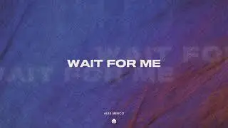 Alex Menco - Wait For Me / Deep House, Vocal House, Nu Disco, Indie Dance