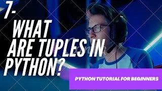Python Tutorial for Beginners 7 - Tuple and its inbuilt functions in python