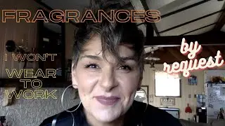 Fragrances I Would NEVER Wear to Work - Thank you Christie O For the Suggestion