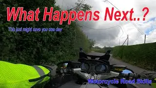 What Happens Next? This just might save you one day. Motorcycle Road Skills