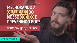 Melhorado a qualidade do nosso código prevenindo bugs, testes com pytest e documentação 