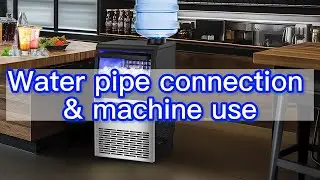 How to Connect the Water Pipe and Use the Machine