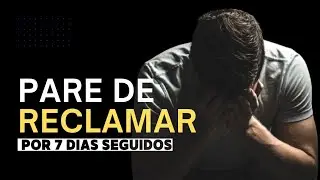 PARE DE RECLAMAR POR 7 DIAS SEGUIDOS #corta #motivacional