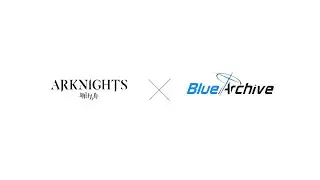 [En.ver] [ARKNIGHTS X BLUE ARCHIVE] Collaboration PV