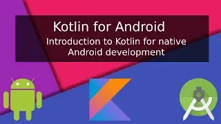 Kotlin for Android, Introduction to Kotlin for Android development