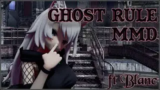 GHOST RULE MMD Ft BlancKagerou