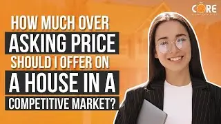 How Much Over Asking Price Should I Offer On A House In a Competitive Market?