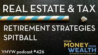 Spitballing #Retirement Real Estate and Tax Strategies -  426