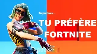 TU PRÉFÈRE SUR FORTNITE !