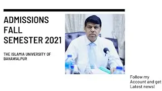 Admissions Fall Semester 2021 - The Islamia University of Bahawalpur