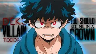 Villain Deku/Todoroki || You Should See Me In A Crown || Boku No Hero Academia || AMV