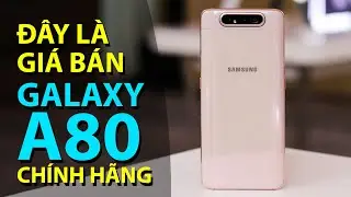 Đây là giá bán Samsung Galaxy A80 chính hãng: Quá khoai
