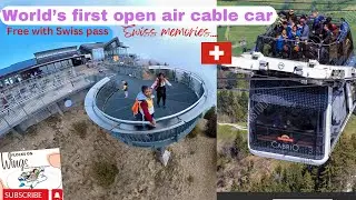ലോകത്തിലെ ആദ്യത്തെ ഓപ്പൺ എയർ കേബിൾ കാർ/ world’s 1st open air cable car  #cabrio #switzerland #free