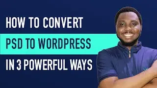 How to Convert PSD to WordPress in 3 Powerful Ways (No Coding to Pro Level!)