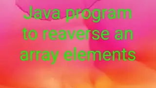 Reverse of array elements program in java