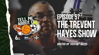 Tell Me About It – Ep. 57 (April 4, 2024) THE TREVENT HAYES SHOW