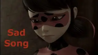 Sad Song [AMV] - Miraculous