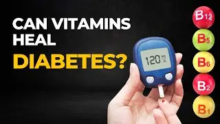Can Vitamins Heal Diabetes?