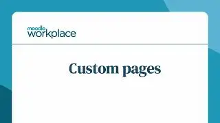 Moodle Workplace 4.0 - Custom Pages