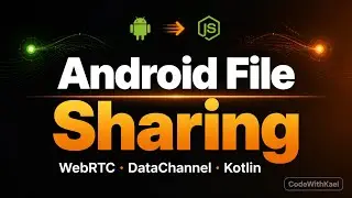 07. WebRTC Client (Part 2) - Android File Share With WebRTC Data Channel And Kotlin