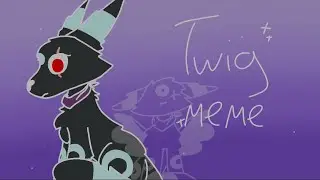 twig animation meme ~ Skayler