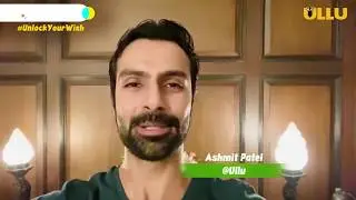 Ashmit Patel is here to unlock your wish with UC Browser | ULLU | Post lockdown wish