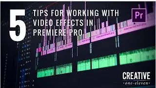 5 Tips for Working with Video Effects in Premiere Pro