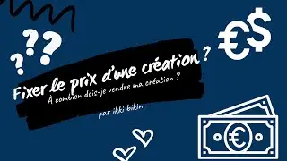 À quel prix vendre une création ? Calcul prix de vente fait-main